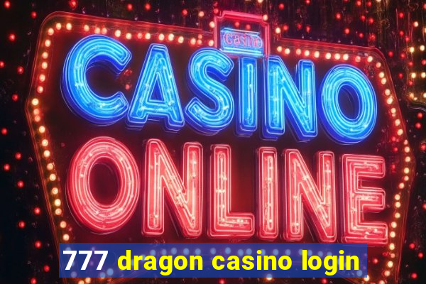 777 dragon casino login