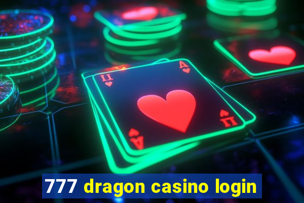 777 dragon casino login