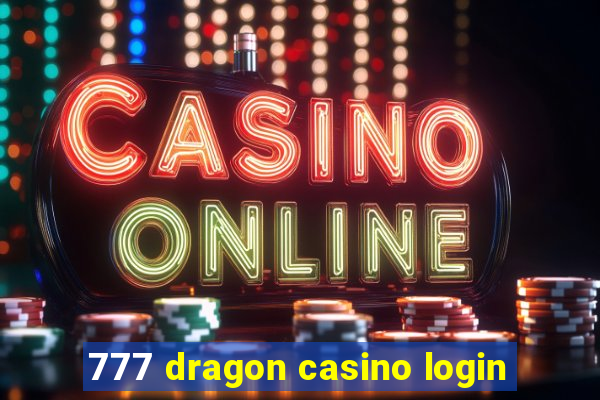 777 dragon casino login