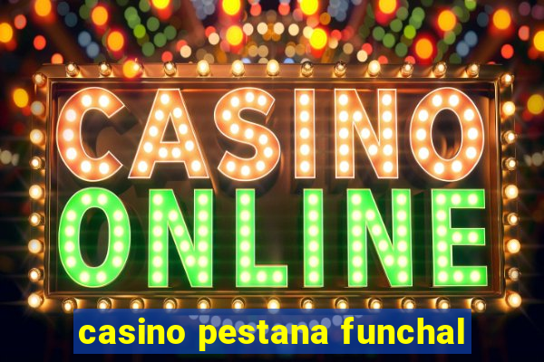 casino pestana funchal