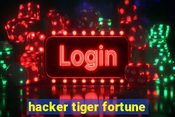 hacker tiger fortune