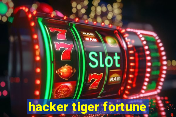 hacker tiger fortune