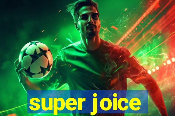 super joice