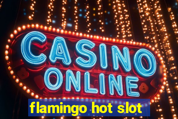 flamingo hot slot