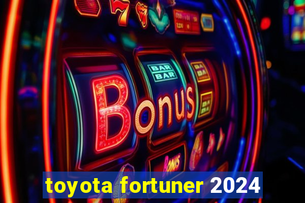 toyota fortuner 2024