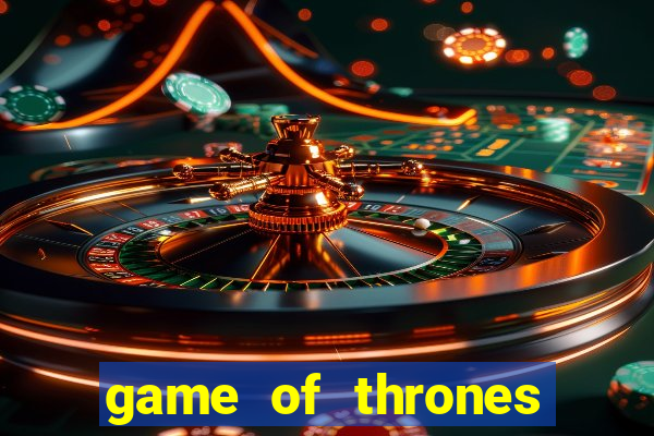 game of thrones casino slots