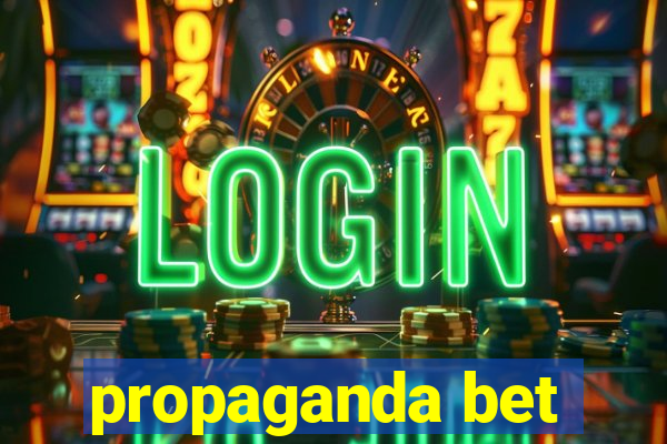 propaganda bet