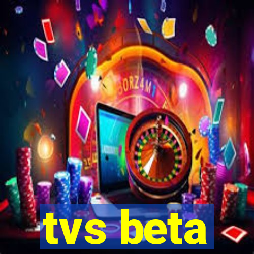 tvs beta