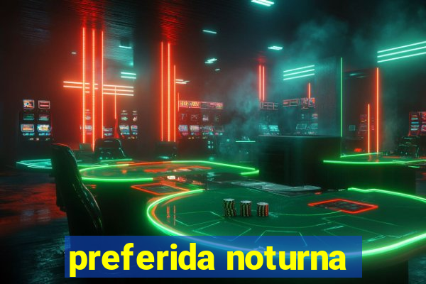 preferida noturna