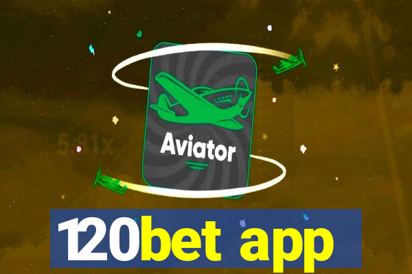 120bet app