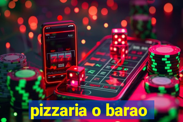 pizzaria o barao