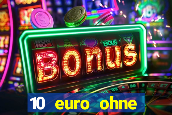 10 euro ohne einzahlung casino 2021