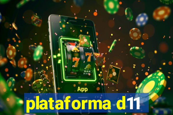 plataforma d11