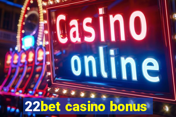 22bet casino bonus