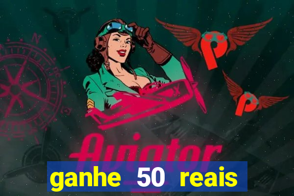 ganhe 50 reais para apostar