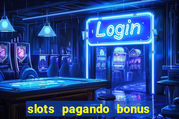 slots pagando bonus no cadastro