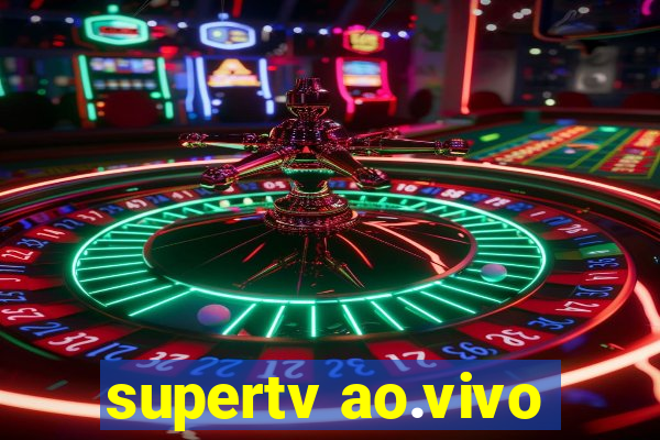 supertv ao.vivo