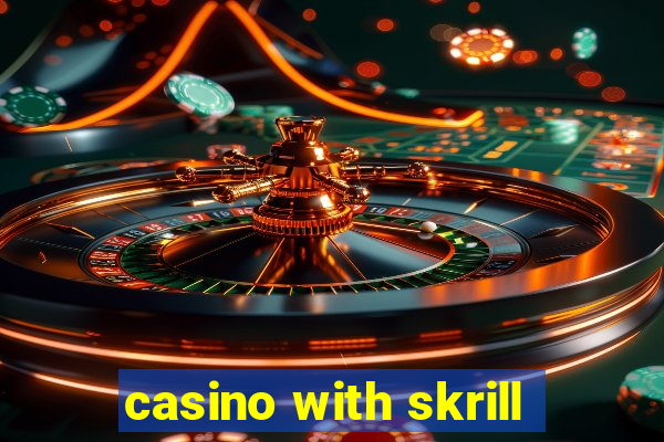 casino with skrill