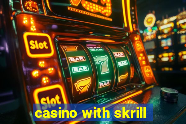 casino with skrill