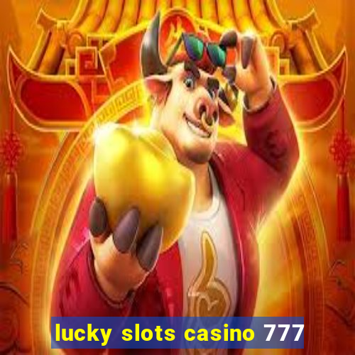 lucky slots casino 777