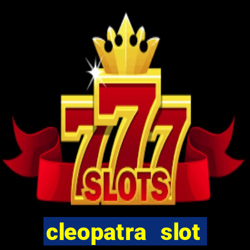 cleopatra slot games free