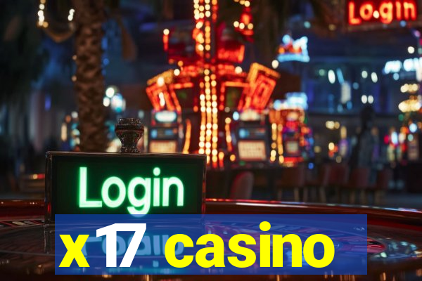 x17 casino