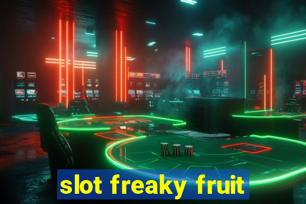 slot freaky fruit