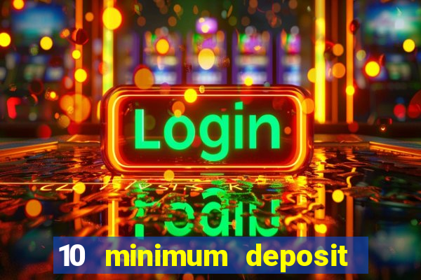 10 minimum deposit casino uk