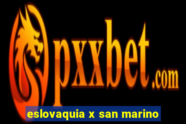 eslovaquia x san marino