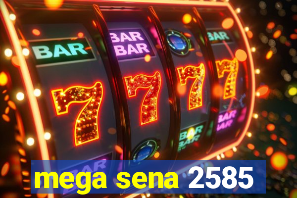 mega sena 2585