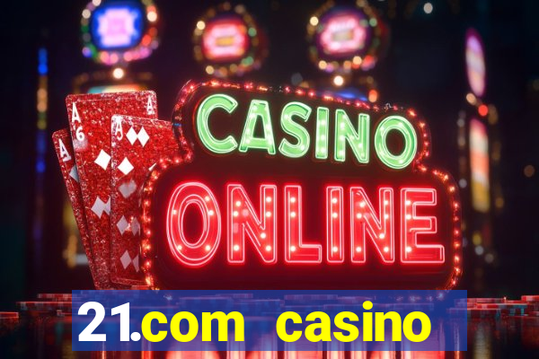 21.com casino online casino free no deposit bonus