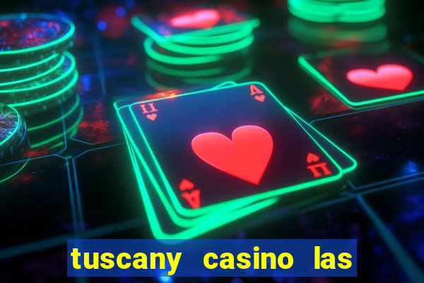 tuscany casino las vegas nv