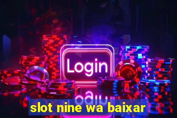 slot nine wa baixar