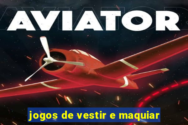 jogos de vestir e maquiar