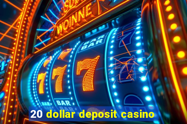 20 dollar deposit casino