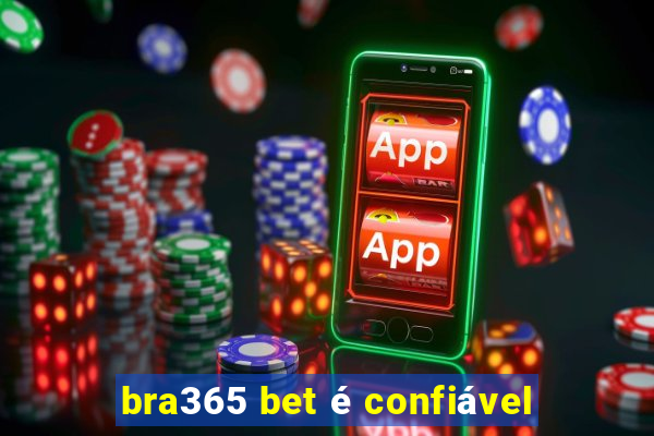 bra365 bet é confiável