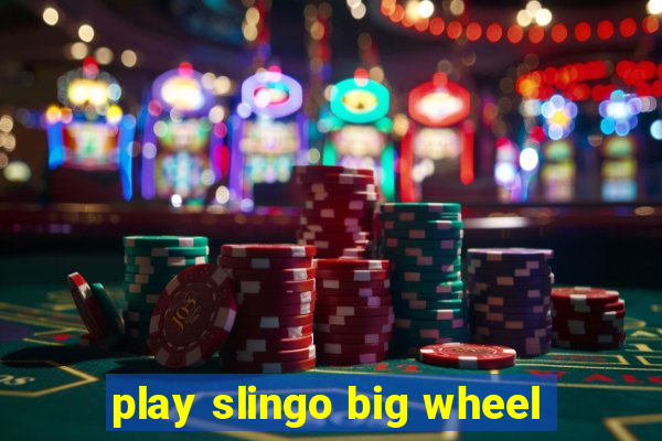 play slingo big wheel