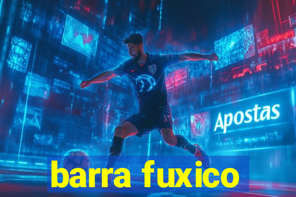 barra fuxico