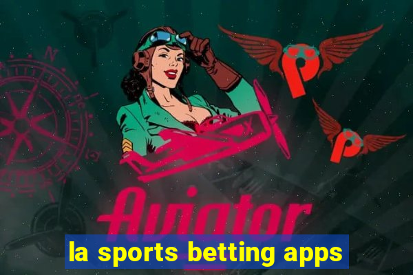 la sports betting apps