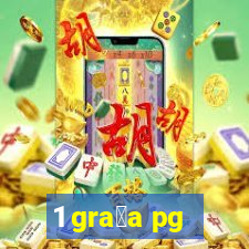 1 gra莽a pg