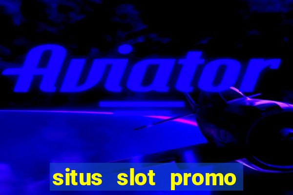 situs slot promo 100 di awal