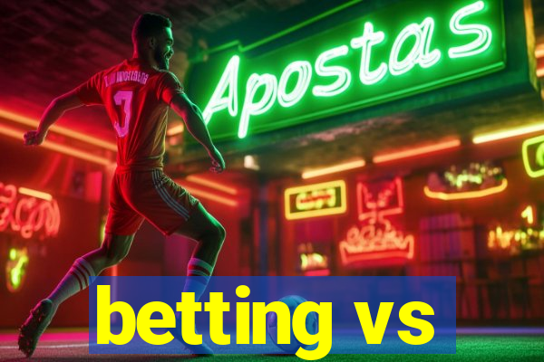 betting vs