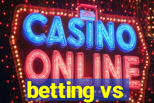 betting vs