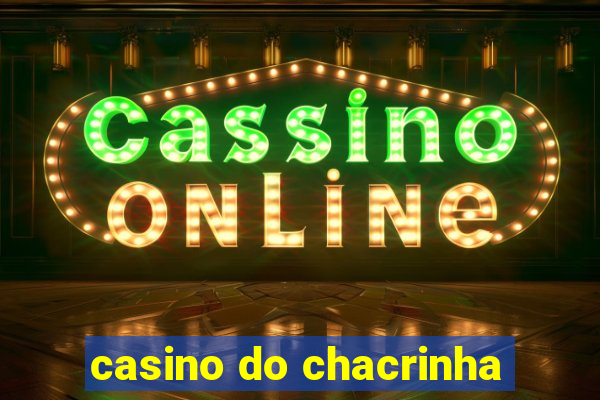 casino do chacrinha