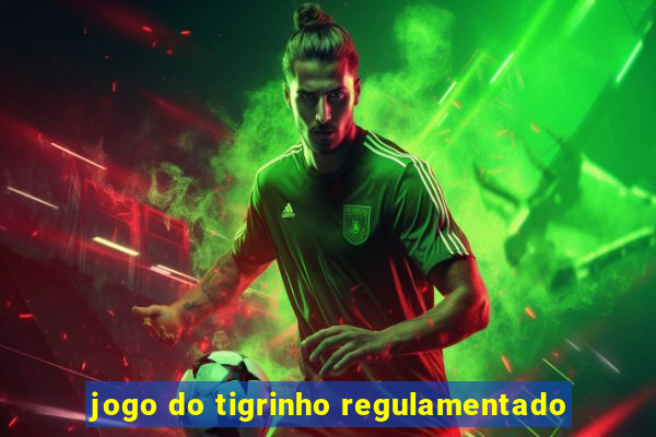 jogo do tigrinho regulamentado