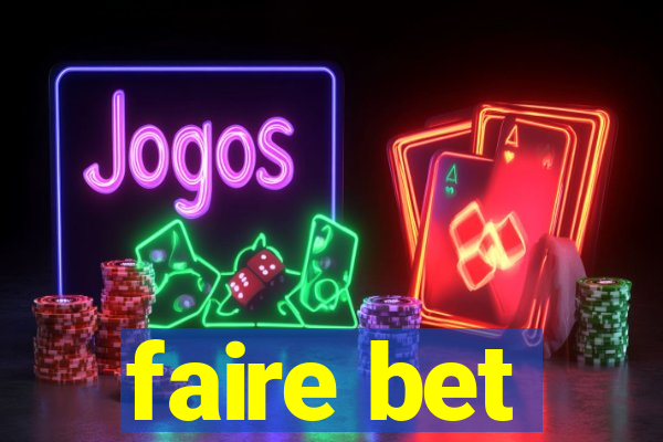 faire bet