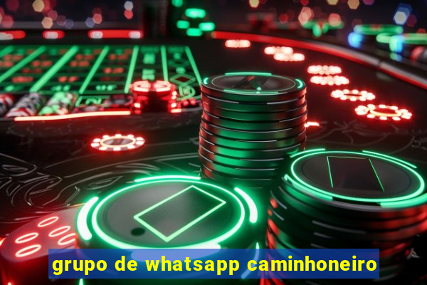 grupo de whatsapp caminhoneiro