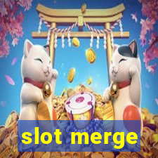 slot merge