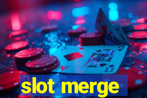 slot merge