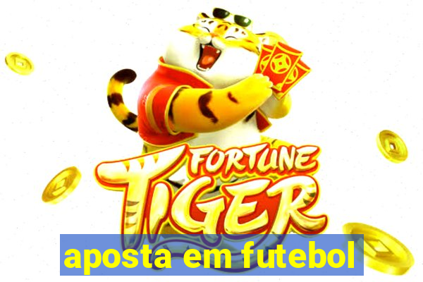 aposta em futebol